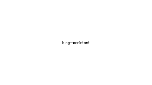 Blog Assistant - AI Technology Solution