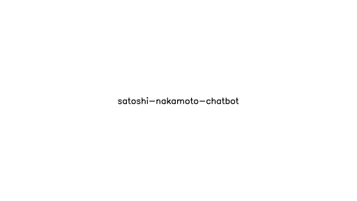 Satoshi Nakamoto Chatbot - AI Technology Solution