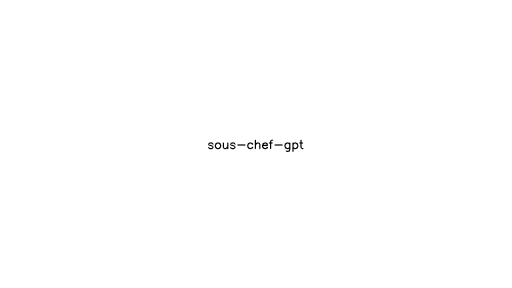 Sous Chef GPT - AI Technology Solution