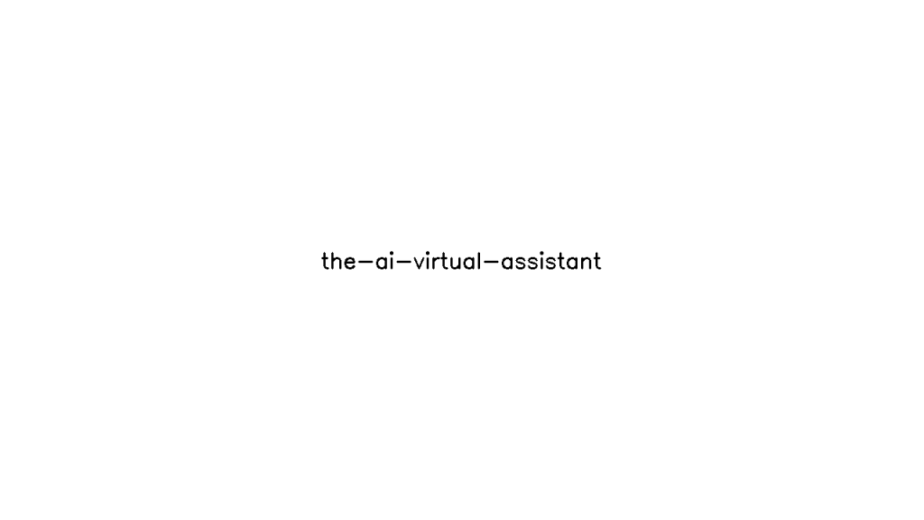 The AI Virtual Assistant - AI Technology Solution